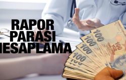 Rapor parası nasıl alınır ve ne zaman yatar? İşgöremezlik ücreti ne kadar?Rapor hesaplama 2025