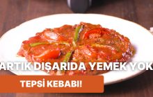 Tepsi Kebabı: Adım Adım Evde Pişirme Rehberi ve İpuçları